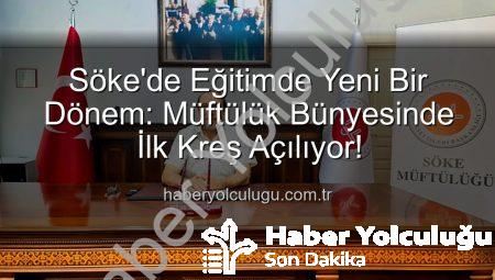 Söke’de Eğitimde Yeni Bir Dönem: Müftülük Bünyesinde İlk Kreş Açılıyor!