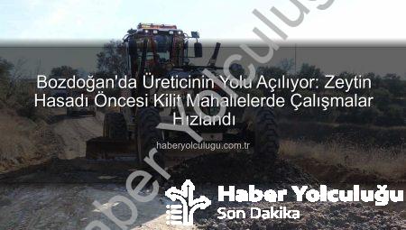 Bozdoğan’da Üreticinin Yolu Açılıyor: Zeytin Hasadı Öncesi Kilit Mahallelerde Çalışmalar Hızlandı