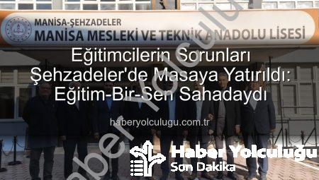 Eğitimcilerin Sorunları Şehzadeler’de Masaya Yatırıldı: Eğitim-Bir-Sen Sahadaydı