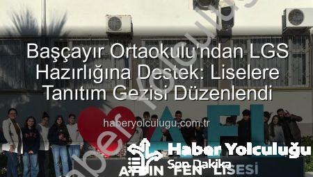 Başçayır Ortaokulu’ndan LGS Hazırlığına Destek: Liselere Tanıtım Gezisi Düzenlendi