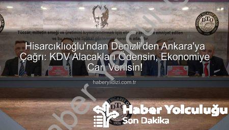 Denizli’den Ankara’ya Seslendi: Hisarcıklıoğlu’ndan KDV Alacağı Müjdesi ve Sektörel Talepler
