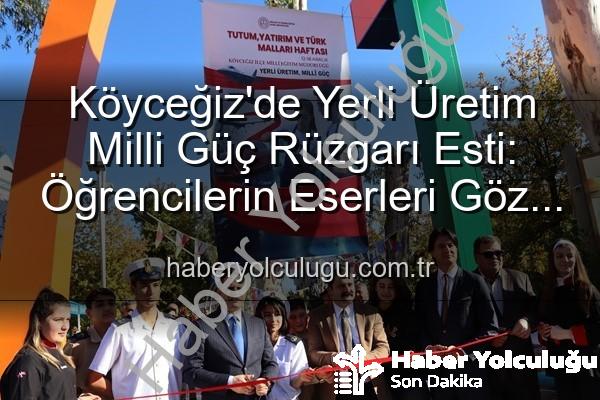 Yerli Üretim Milli Güç - Köyceğiz'de Yerli Üretim Milli Güç Rüzgarı Esti: Öğrencilerin Eserleri Göz Kamaştırdı