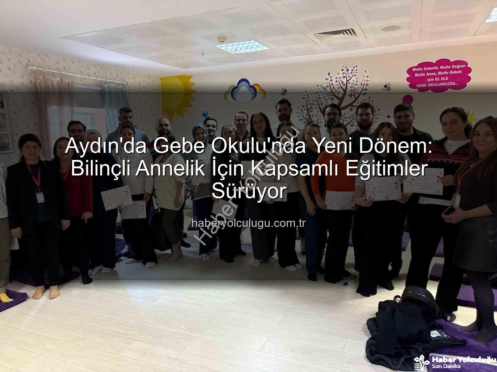 Gebe Okulu - Aydın'da Gebe Okulu'nda Yeni Dönem: Bilinçli Annelik İçin Kapsamlı Eğitimler Sürüyor