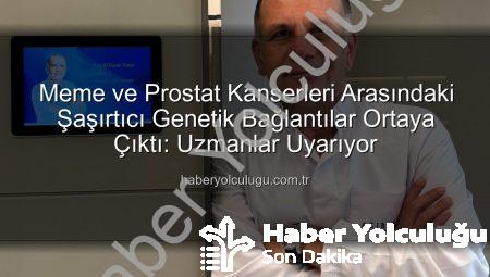 Meme ve Prostat Kanserleri Arasındaki Şaşırtıcı Genetik Bağlantılar Ortaya Çıktı: Uzmanlar Uyarıyor