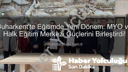 Buharkent’te Eğitimde Yeni Dönem: MYO ve Halk Eğitim Merkezi Güçlerini Birleştirdi!