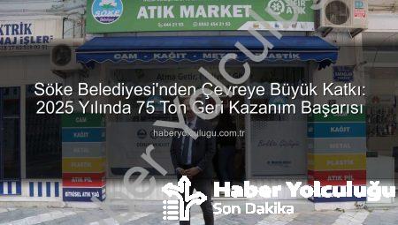 Söke Belediyesi’nden Çevreye Büyük Katkı: 2025 Yılında 75 Ton Geri Kazanım Başarısı