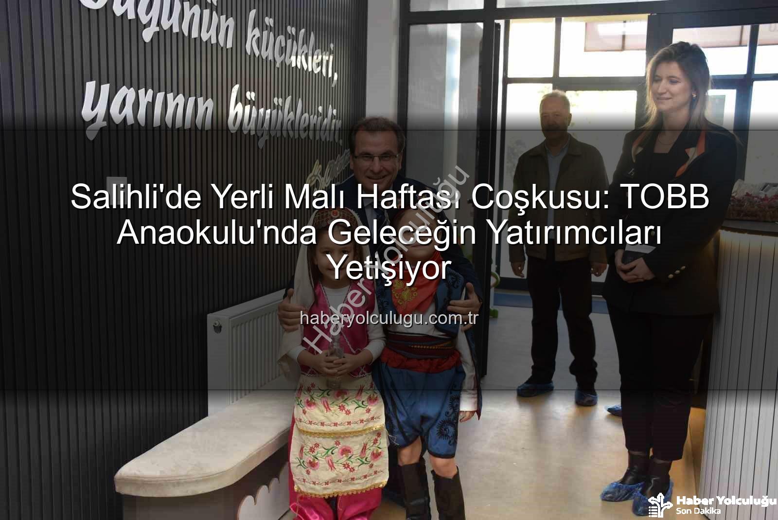 Yerli Malı Haftası - Salihli'de Yerli Malı Haftası Coşkusu: TOBB Anaokulu'nda Geleceğin Yatırımcıları Yetişiyor