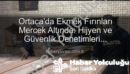 Ortaca’da Ekmek Fırınları Denetlendi: Hijyen ve Güvenlik Standartları Mercek Altında