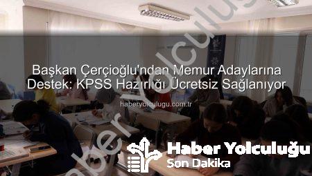 Başkan Çerçioğlu’ndan Memur Adaylarına Destek: KPSS Hazırlığı Ücretsiz Sağlanıyor