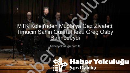 MTK Koleji’nden Muğla’ya Caz Ziyafeti: Timuçin Şahin Quartet feat. Greg Osby Sahnedeydi