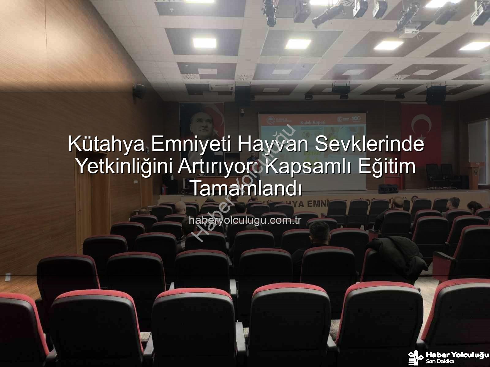 hayvan sevkleri - Kütahya Emniyeti Hayvan Sevklerinde Yetkinliğini Artırıyor: Kapsamlı Eğitim Tamamlandı