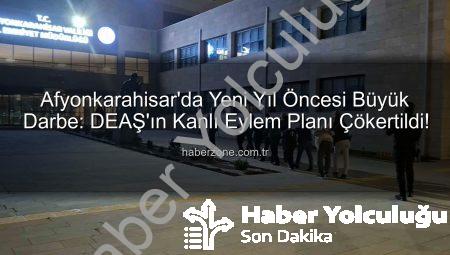 Afyonkarahisar’da Yılbaşı Eylemi Önlenmişti: DEAŞ’lı Teröristler Ağları Yırtıldı!