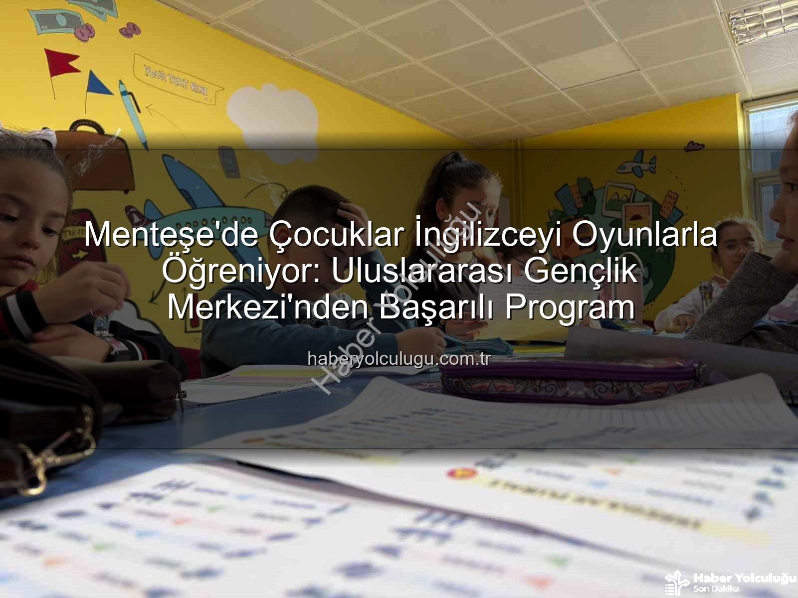 Menteşe'de İngilizce Eğitimi - Menteşe'de Çocuklar İngilizceyi Oyunlarla Öğreniyor: Uluslararası Gençlik Merkezi'nden Başarılı Program